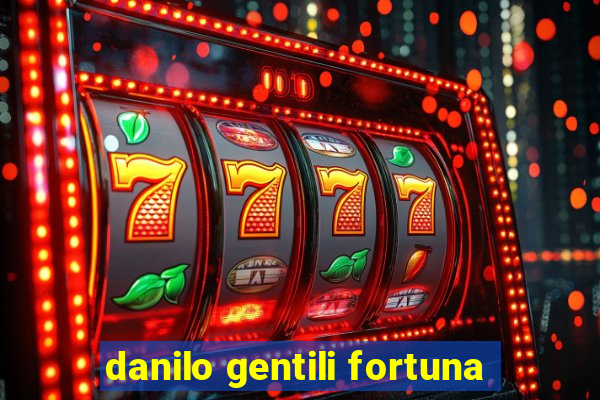 danilo gentili fortuna